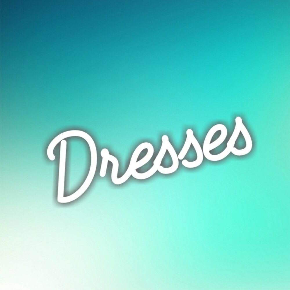 Dresses, Dresses, Dresses!